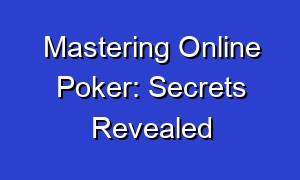 Mastering Online Poker: Secrets Revealed