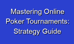 Mastering Online Poker Tournaments: Strategy Guide