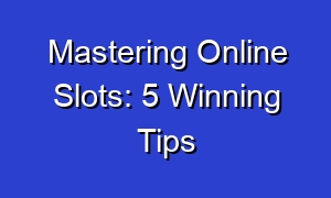 Mastering Online Slots: 5 Winning Tips
