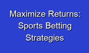 Maximize Returns: Sports Betting Strategies