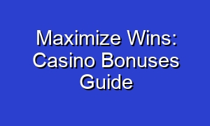 Maximize Wins: Casino Bonuses Guide