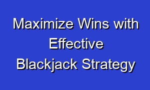 Maximize Wins with Effective Blackjack Strategy
