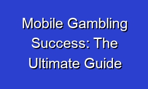 Mobile Gambling Success: The Ultimate Guide