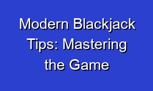 Modern Blackjack Tips: Mastering the Game