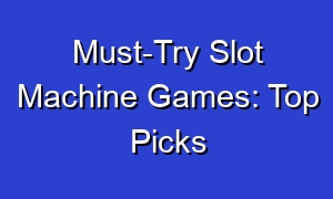 Must-Try Slot Machine Games: Top Picks