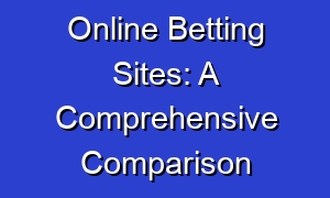 Online Betting Sites: A Comprehensive Comparison
