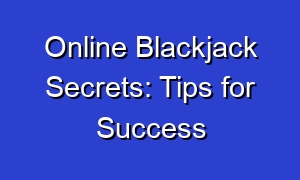 Online Blackjack Secrets: Tips for Success