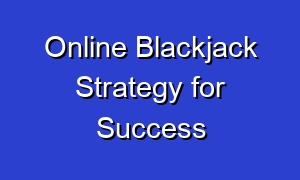 Online Blackjack Strategy for Success