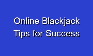 Online Blackjack Tips for Success