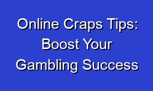 Online Craps Tips: Boost Your Gambling Success