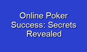 Online Poker Success: Secrets Revealed
