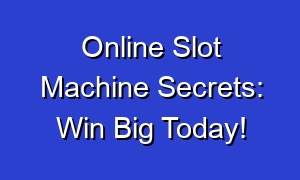Online Slot Machine Secrets: Win Big Today!