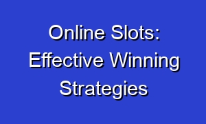 Online Slots: Effective Winning Strategies