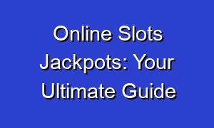 Online Slots Jackpots: Your Ultimate Guide