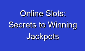 Online Slots: Secrets to Winning Jackpots