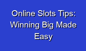 Online Slots Tips: Winning Big Made Easy