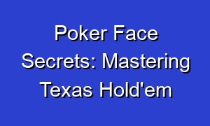 Poker Face Secrets: Mastering Texas Hold'em