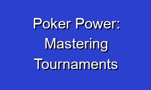 Poker Power: Mastering Tournaments
