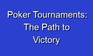 Poker Tournaments: The Path to Victory