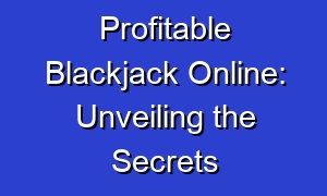Profitable Blackjack Online: Unveiling the Secrets