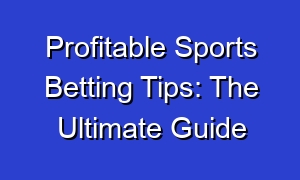 Profitable Sports Betting Tips: The Ultimate Guide