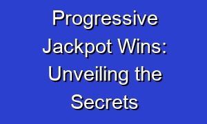 Progressive Jackpot Wins: Unveiling the Secrets