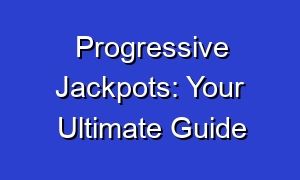 Progressive Jackpots: Your Ultimate Guide