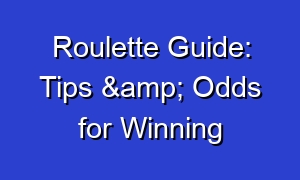Roulette Guide: Tips & Odds for Winning