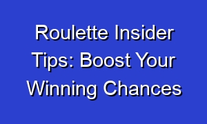 Roulette Insider Tips: Boost Your Winning Chances