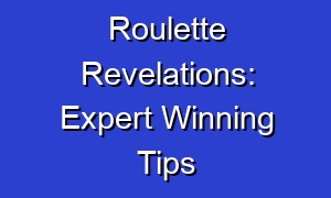 Roulette Revelations: Expert Winning Tips