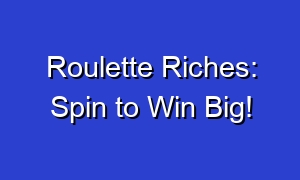 Roulette Riches: Spin to Win Big!