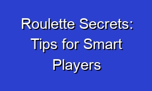 Roulette Secrets: Tips for Smart Players