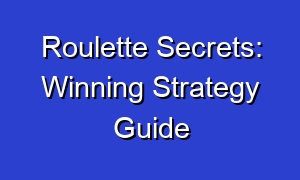 Roulette Secrets: Winning Strategy Guide
