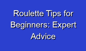 Roulette Tips for Beginners: Expert Advice