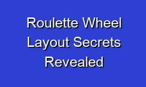 Roulette Wheel Layout Secrets Revealed