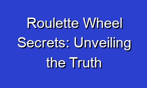 Roulette Wheel Secrets: Unveiling the Truth