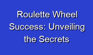 Roulette Wheel Success: Unveiling the Secrets