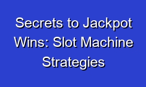 Secrets to Jackpot Wins: Slot Machine Strategies