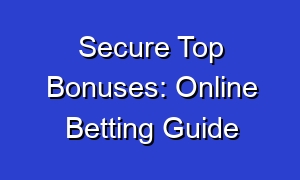 Secure Top Bonuses: Online Betting Guide
