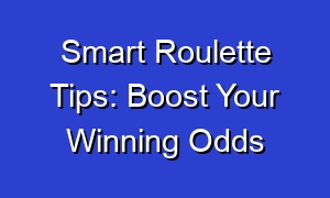 Smart Roulette Tips: Boost Your Winning Odds