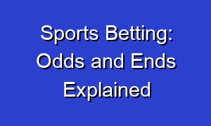 Sports Betting: Odds and Ends Explained