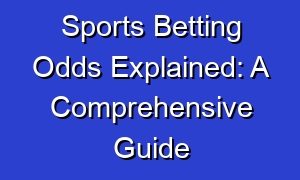 Sports Betting Odds Explained: A Comprehensive Guide