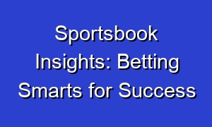 Sportsbook Insights: Betting Smarts for Success