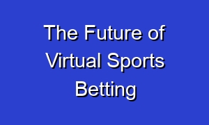 The Future of Virtual Sports Betting