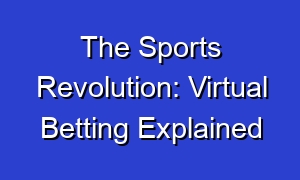 The Sports Revolution: Virtual Betting Explained