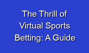 The Thrill of Virtual Sports Betting: A Guide
