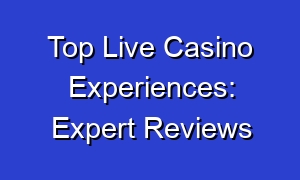 Top Live Casino Experiences: Expert Reviews