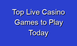 Top Live Casino Games to Play Today