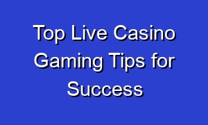Top Live Casino Gaming Tips for Success