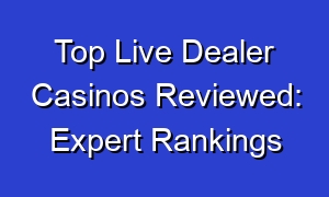 Top Live Dealer Casinos Reviewed: Expert Rankings
